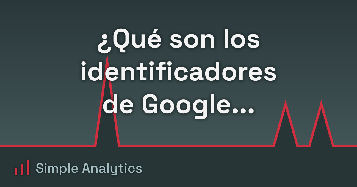 ¿Qué son los identificadores de Google Analytics?