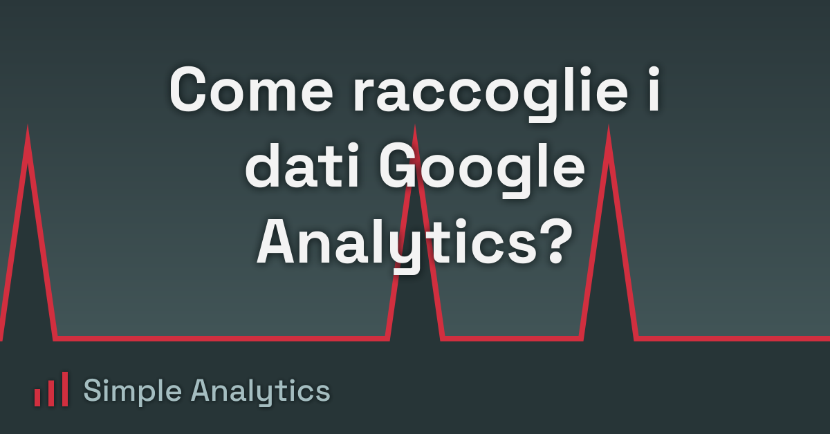 Come raccoglie i dati Google Analytics?