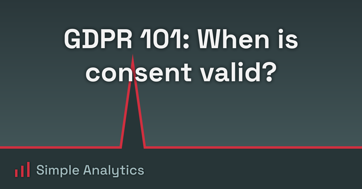 GDPR 101: When is consent valid?