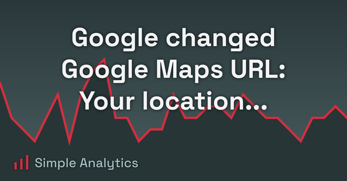 Google changed Google Maps URL: Your location data is no longer safe