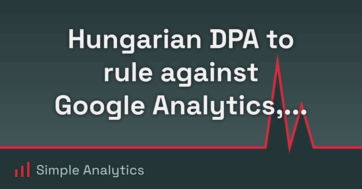Hungarian DPA to rule against Google Analytics, according to GDPRtoday