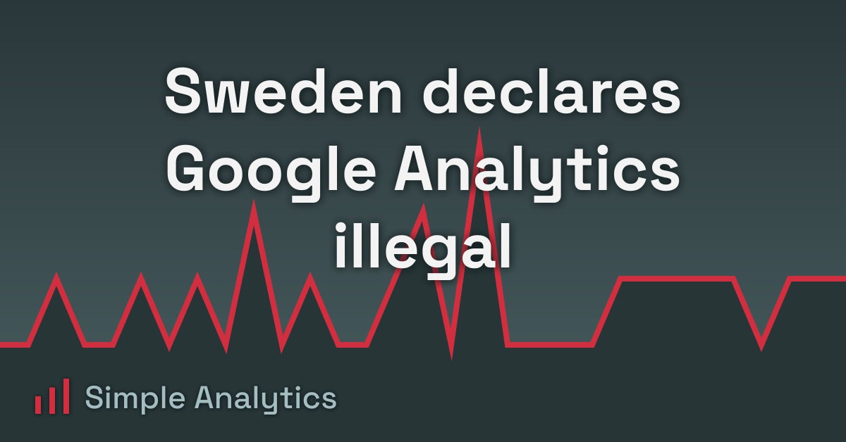 Sweden declares Google Analytics illegal 